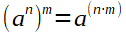 (a^n)^m=a^(n*m)